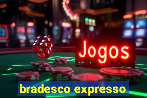 bradesco expresso